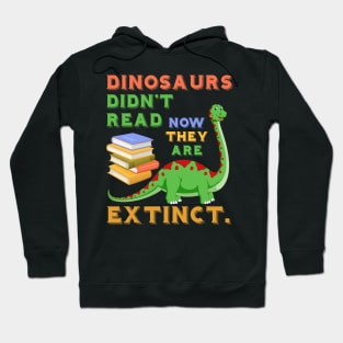 Funny Dinosaurs Didn't Read Hoodie